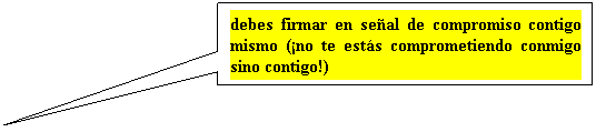 Llamada rectangular: debes firmar en seρal de compromiso contigo mismo (‘no te estαs comprometiendo conmigo sino contigo!)